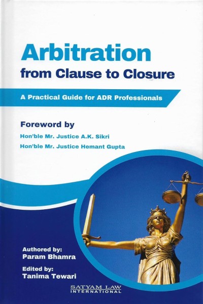 Arbitration from Clause to Closure a Practical Guide for ADR Professionals